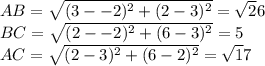AB=\sqrt {(3--2)^{2}+(2-3)^{2}}=\sqrt 26\\BC=\sqrt{(2--2)^{2}+(6-3)^{2}}=5\\AC=\sqrt {(2-3)^{2}+(6-2)^{2}}=\sqrt 17\\