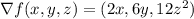 \nabla f(x,y,z)=(2x,6y,12z^2)