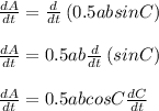 \frac{dA}{dt}=\frac{d}{dt}\left (0.5 absinC\right )\\\\\frac{dA}{dt}=0.5ab\frac{d}{dt}\left (sinC\right )\\\\\frac{dA}{dt}=0.5abcosC\frac{dC}{dt}