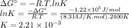 \Delta G\°=-R.T.lnK\\lnK=\frac{-\Delta G\°}{R.T} =\frac{-1.22 \times 10^{5}J/mol}{(8.314J/K.mol).2400K} \\K=2.21 \times 10^{-3}