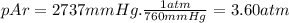 pAr=2737mmHg.\frac{1atm}{760mmHg} =3.60atm