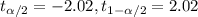 t_{\alpha/2}=-2.02, t_{1-\alpha/2}=2.02
