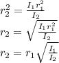 r_{2}^2=\frac{I_{1}r_{1}^2}{I_{2}} \\r_{2}=\sqrt{\frac{I_{1}r_{1}^2}{I_{2}}} \\r_{2}=r_{1}\sqrt{\frac{I_{1}}{I_{2}}}