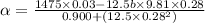 \alpha = \frac{1475 \times 0.03 - 12.5b\times 9.81 \times 0.28}{0.900  + (12.5 \times 0.28^2)}