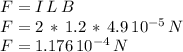 F=I\,L\,B\\F=2\,*\,1.2\,*\,4.9\,10^{-5}\,N\\F=1.176\,10^{-4}\,N