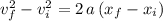 v_f^2-v_i^2=2\,a\,(x_f-x_i)