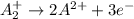 A_{2}^+\rightarrow 2A^{2+}+3e^-