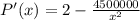 P'(x)=2-\frac{4500000}{x^2}