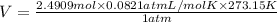 V=\frac{2.4909 mol\times 0.0821 atm L/mol K\times 273.15 K}{1 atm}