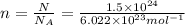 n=\frac{N}{N_A}=\frac{1.5\times 10^{24}}{6.022\times 10^{23} mol^{-1}}