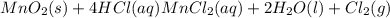 MnO_2 ( s ) + 4 HCl ( aq)\rioghtarrow  MnCl_2 ( aq ) + 2 H_2O ( l ) + Cl_2 ( g )