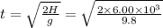 t = \sqrt{\frac{2H}{g}} = \sqrt{\frac{2\times 6.00\times 10^{3}}{9.8}}