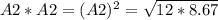 A2 * A2 = (A2)^{2}  =  \sqrt{12 * 8.67 }