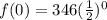 f(0)=346(\frac{1}{2})^0