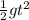 \frac{1}{2}gt^2