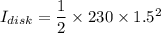 I_{disk} = \dfrac{1}{2}\times 230 \times 1.5^2