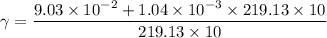 \gamma =\dfrac{9.03\times 10^{-2}+1.04\times 10^{-3}\times 219.13\times  10}{219.13\times 10}