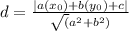 d=\frac{|a(x_0)+b(y_0)+c|}{\sqrt(a^2+b^2)}