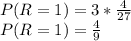 P(R=1) = 3*\frac{4}{27}\\P(R=1) = \frac{4}{9}