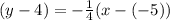(y-4)=-\frac{1}{4}(x-(-5))