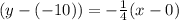 (y-(-10))=-\frac{1}{4}(x-0)