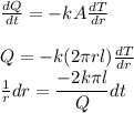 \frac{dQ}{dt} = -kA\frac{dT}{dr}\\\\Q = -k(2\pi rl)\frac{dT}{dr}\\\frac{1}{r}dr = \dfrac{-2k\pi l }{Q} dt
