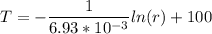 T = -\dfrac{1}{6.93*10^{-3}}ln(r)+100
