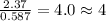 \frac{2.37}{0.587}=4.0\approx 4