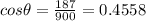 cos\theta = \frac{187}{900} = 0.4558