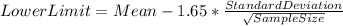 LowerLimit=Mean-1.65*\frac{StandardDeviation}{\sqrt{SampleSize} }
