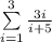 \sum\limits_{i=1}^3\frac{3i}{i+5}