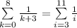 \sum\limits_{k=0}^8\frac{1}{k+3}=\sum\limits_{i=3}^{11}\frac{1}{i}