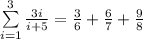 \sum\limits_{i=1}^3\frac{3i}{i+5}=\frac{3}{6}+\frac{6}{7}+\frac{9}{8}