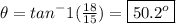 \theta = tan^-1(\frac{18}{15} )=\boxed{50.2^o}