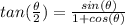 tan(\frac{\theta}{2})=\frac{sin(\theta)}{1+cos(\theta)}