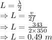 L=\frac{\lambda}{2}\\\Rightarrow L=\frac{v}{2f}\\\Rightarrow L=\frac{343}{2\times 350}\\\Rightarrow L=0.49\ m