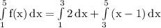 \rm \int\limits^5_1 {f(x)} \, dx =\int\limits^3_1 {2} \, dx + \int\limits^5_3 {(x-1)} \, dx