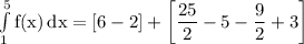 \rm \int\limits^5_1 {f(x)} \, dx =\left[6-2\right] +\left[\dfrac{25}{2}-5-\dfrac{9}{2}+3\right]