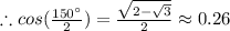 \therefore cos(\frac{150\°}{2})=\frac{\sqrt{2-\sqrt{3} } }{2} \approx 0.26