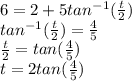 6=2+5tan^{-1}(\frac{t}{2})\\tan^{-1}(\frac{t}{2})=\frac{4}{5}\\\frac{t}{2}=tan(\frac{4}{5})\\t=2tan(\frac{4}{5})