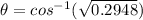 \theta = cos^{-1}( \sqrt{0.2948})