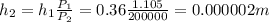 h_2 = h_1\frac{P_1}{P_2} = 0.36\frac{1.105}{200000} = 0.000002 m