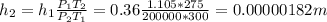 h_2 = h_1\frac{P_1T_2}{P_2T_1} = 0.36\frac{1.105 * 275}{200000*300} =0.00000182 m