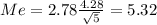 Me=2.78 \frac{4.28}{\sqrt{5}}=5.32