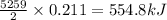\frac{5259}{2}\times 0.211=554.8kJ