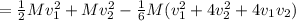 =\frac{1}{2}Mv_1^2+Mv_2^2-\frac{1}{6}M(v_1^2+4v_2^{2}+4v_{1}v_2)