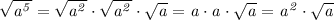\mathit{\sqrt{a^{5}}=\sqrt{a^{2}} \cdot \sqrt{a^{2}} \cdot \sqrt{a}=a \cdot a \cdot \sqrt{a}=a^{2} \cdot \sqrt{a}}