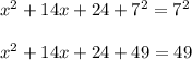 x^2 + 14x + 24 + 7^2 = 7^2\\\\x^2 + 14x + 24 + 49 = 49