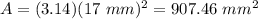 A=(3.14)(17\ mm)^2=907.46\ mm^2
