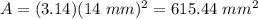 A=(3.14)(14\ mm)^2=615.44\ mm^2